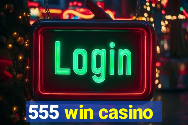 555 win casino